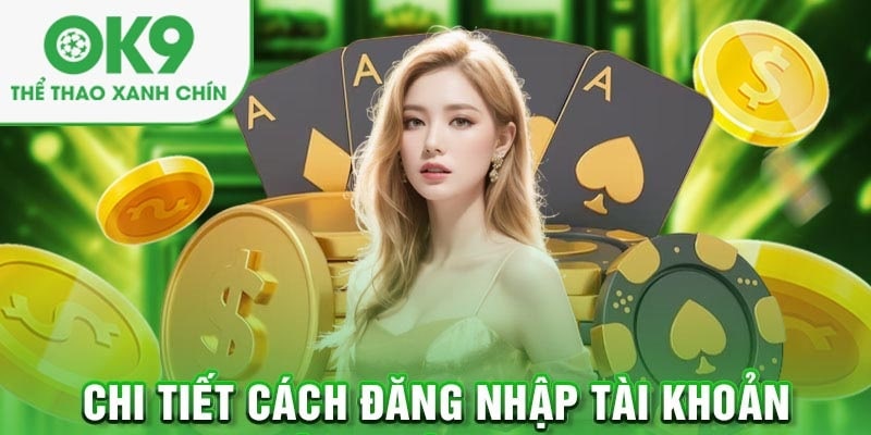 Các lưu ý cơ bản để người chơi đăng nhập OK9 hiệu quả