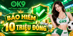 Chương trình Bảo Hiểm 10 Triệu Đồng OK9