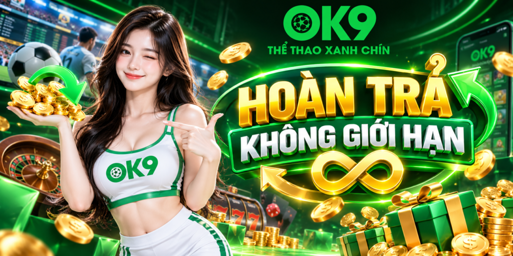 Chương trình hoàn trả không giới hạn OK9