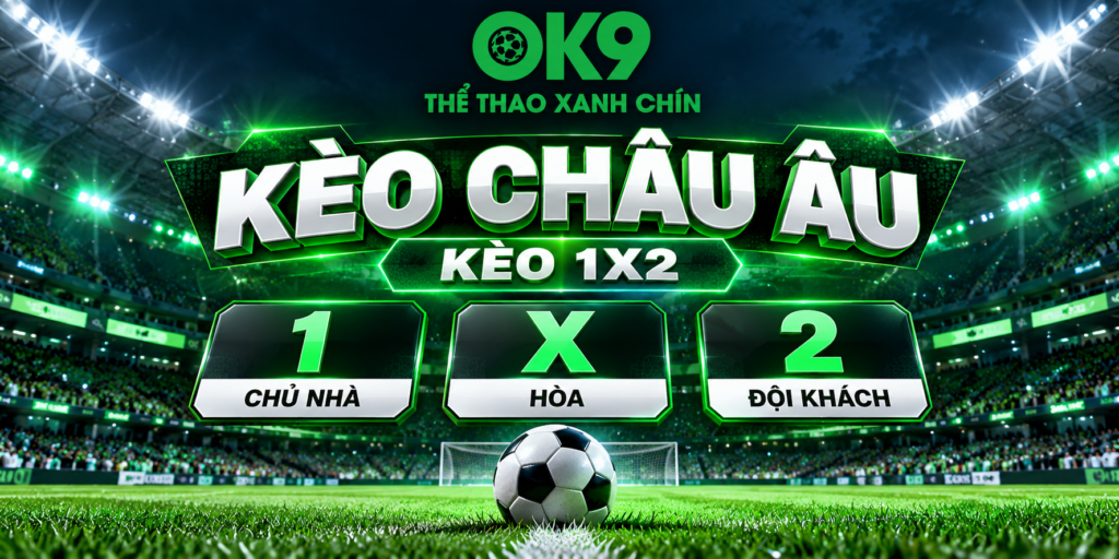 Kèo Châu Âu 1X2