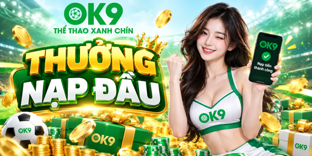 Thưởng nạp đầu OK9 dành cho thành viên mới